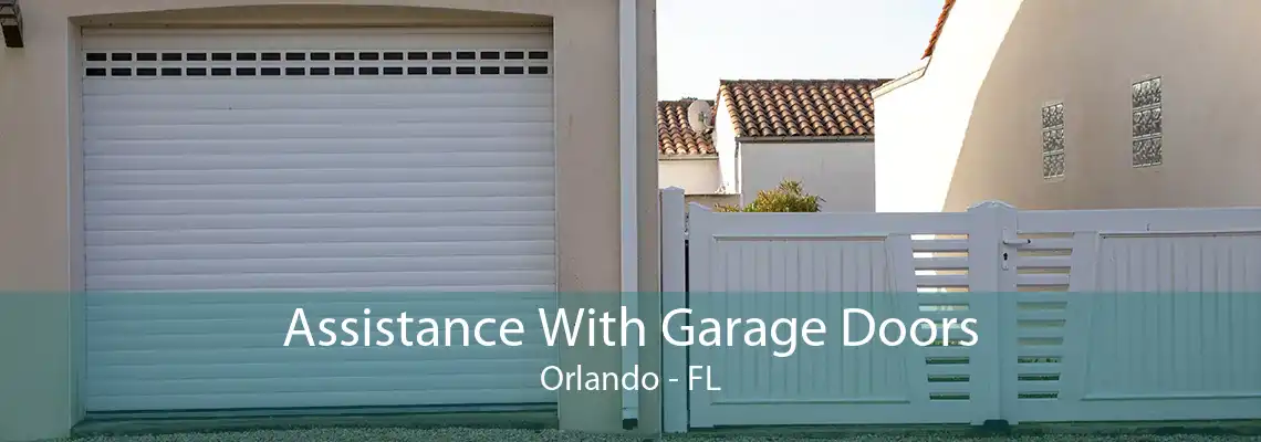 Assistance With Garage Doors Orlando - FL