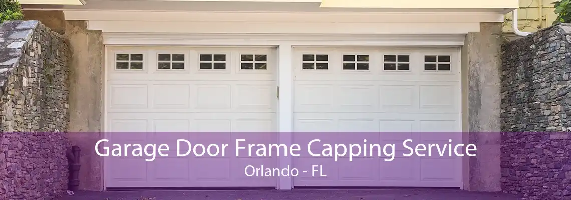 Garage Door Frame Capping Service Orlando - FL