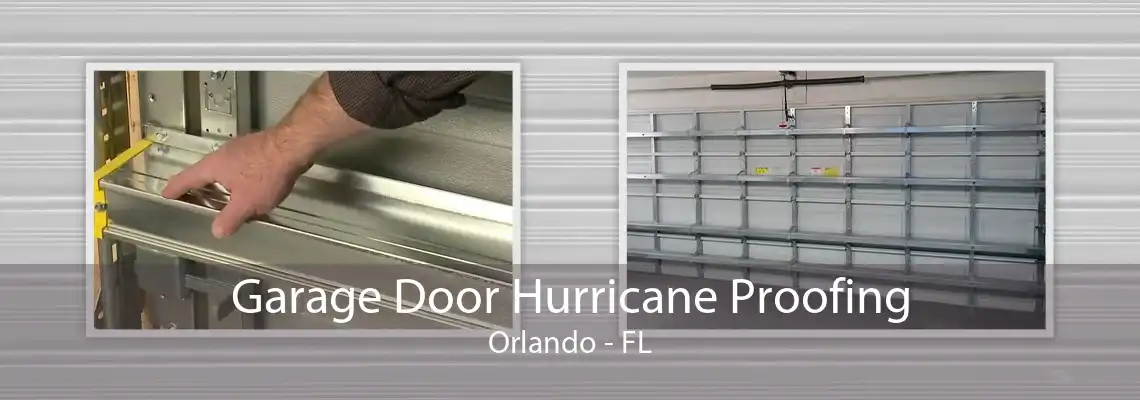 Garage Door Hurricane Proofing Orlando - FL