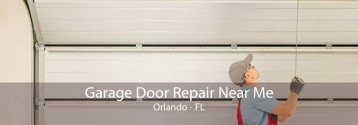 Garage Door Repair Near Me Orlando - FL