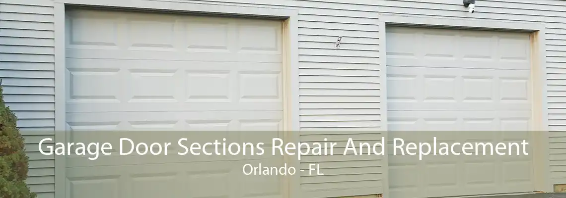 Garage Door Sections Repair And Replacement Orlando - FL