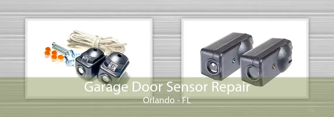 Garage Door Sensor Repair Orlando - FL