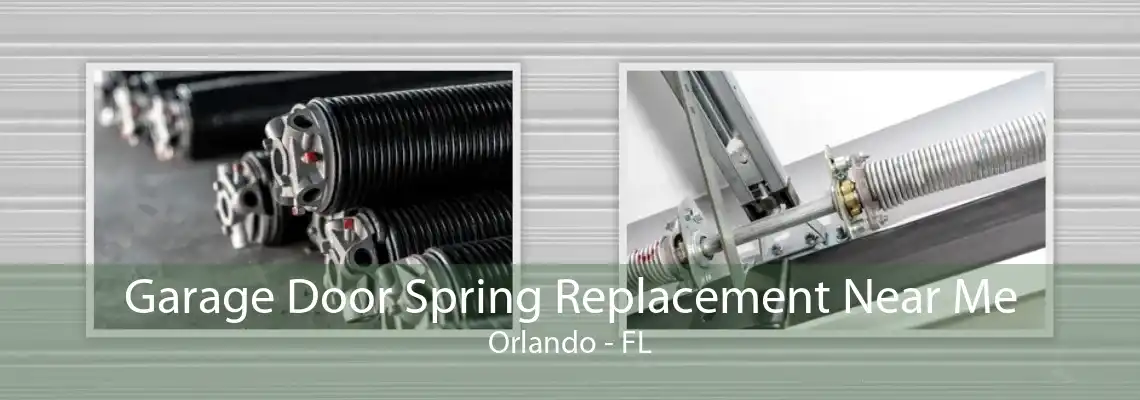 Garage Door Spring Replacement Near Me Orlando - FL