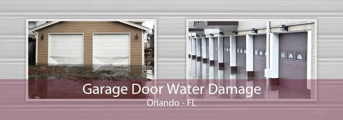 Garage Door Water Damage Orlando - FL