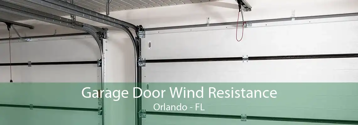 Garage Door Wind Resistance Orlando - FL