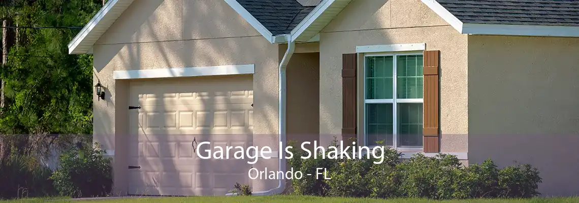 Garage Is Shaking Orlando - FL