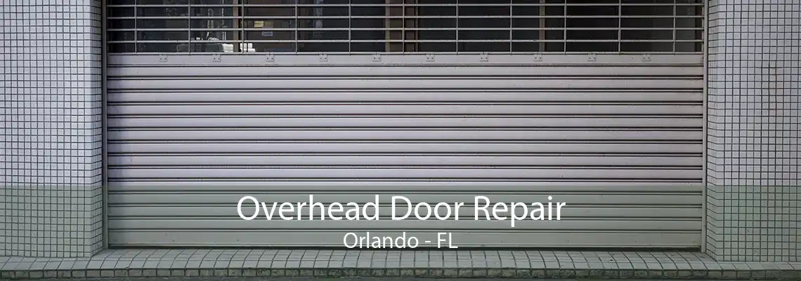 Overhead Door Repair Orlando - FL